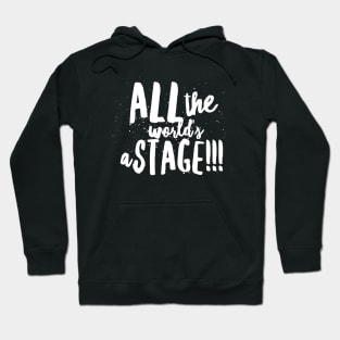 All the World's...a Stage!!! Hoodie